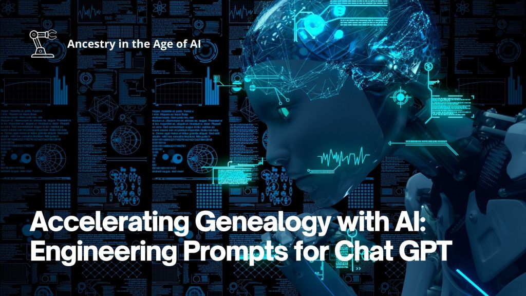 Accelerating Genealogy with AI: Engineering Prompts for Chat&nbsp;GPT