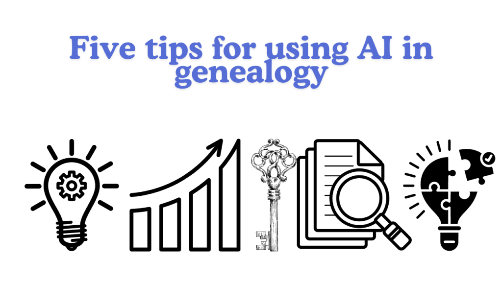 Enhancing Genealogical Research with AI: 5 Practical&nbsp;Tips